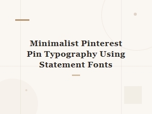 Bold Statement Fonts for Minimalist Pinterest Pin Typography