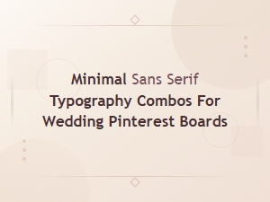 Minimal Sans Serif Typography Combos for Wedding Pinterest Boards