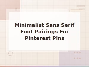 Minimalist Sans Serif Font Pairings Perfect for Pinterest Pins