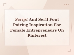 Script and Serif Font Pairing Inspiration for Female Entrepreneurs on Pinterest