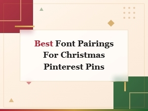 Best Font Pairings for Christmas Pinterest Pins This Holiday Season