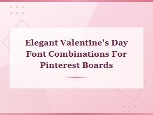 Elegant Valentine's Day Font Combinations for Pinterest Boards | Seasonal Holiday Font Pairings