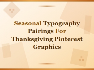 Seasonal Typography Pairings for Thanksgiving Pinterest Graphics