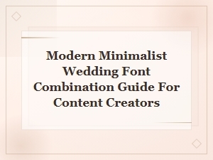Modern Minimalist Wedding Font Combinations for Content Creators