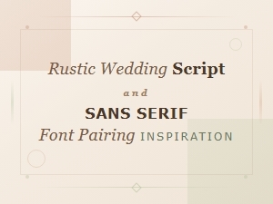 Rustic Wedding Font Pairings: Script and Sans Serif Inspiration